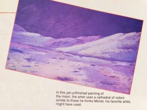 In the yet-unfinished [in May 1994] painting of the moon, the artist [Alan Bean] uses a cathedral of colors similar to those he thinks Monet, his favorite artist, might have used. Photo © Marianne Dyson shown as published in Odyssey Magazine.